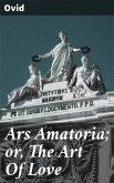 Ars Amatoria; or, The Art Of Love (eBook, ePUB)