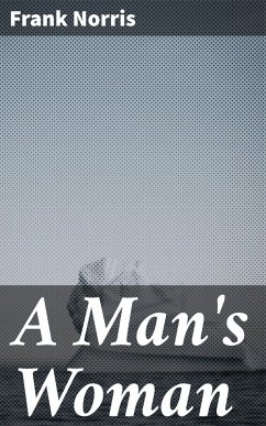 A Man's Woman (eBook, ePUB) - Norris, Frank