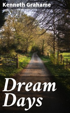 Dream Days (eBook, ePUB) - Grahame, Kenneth