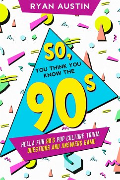 So, you think you know the 90's? (eBook, ePUB) - Austin, Ryan