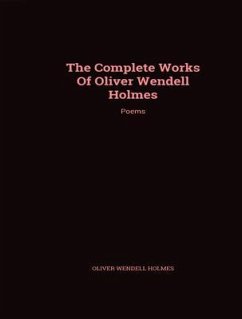 The Complete Works of Oliver Wendell Holmes (eBook, ePUB) - Holmes, Oliver Wendell