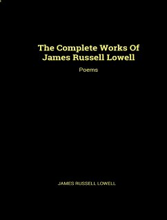 The Complete Works of James Russell Lowell (eBook, ePUB) - Lowell, James Russell
