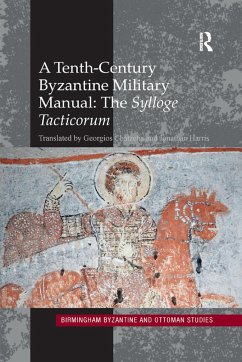 A Tenth-Century Byzantine Military Manual - Chatzelis, Georgios; Harris, Jonathan