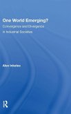 One World Emerging? Convergence And Divergence In Industrial Societies