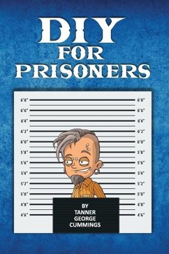 DIY For Prisoners - Publishers, Freebird; Cummings, Tanner George