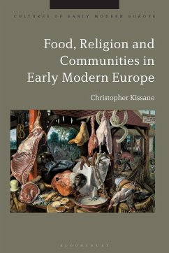 Food, Religion and Communities in Early Modern Europe - Kissane, Christopher