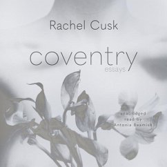 Coventry: Essays - Cusk, Rachel