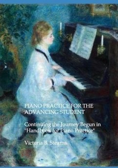 Piano Practice for the Advancing Student: Continuing the Journey Begun in 