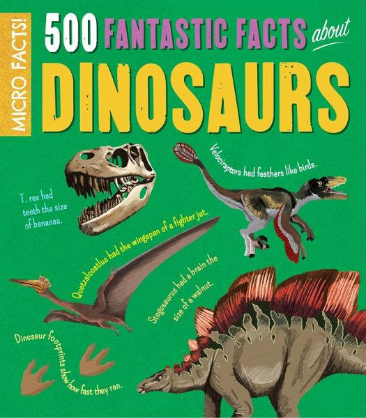 Micro Facts!: 500 Fantastic Facts About Dinosaurs Micro Facts!: 500 Fantastic Facts About Dinosaurs