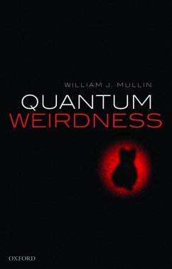 Quantum Weirdness - Mullin, William J. (Professor Emeritus, Professor Emeritus, Universi