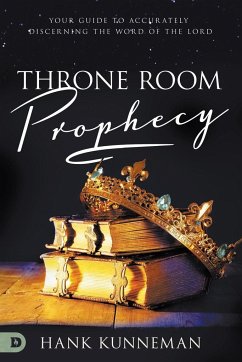 Throne Room Prophecy - Kunneman, Hank