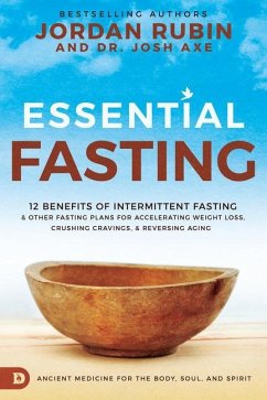 Essential Fasting: 12 Benefits of Intermittent Fasting and Other Fasting Plans for Accelerating Weight Loss, Crushing Cravings, and Rever - Rubin, Jordan; Axe, Josh