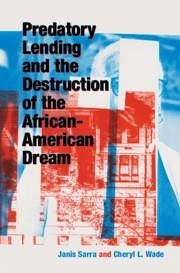 Predatory Lending and the Destruction of the African-American Dream - Sarra, Janis; Wade, Cheryl L