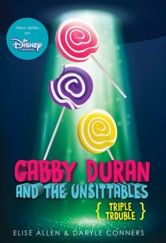 Gabby Duran and the Unsittables, Book 4: Triple Trouble: The Companion to the New Disney Channel Original Series - Allen, Elise