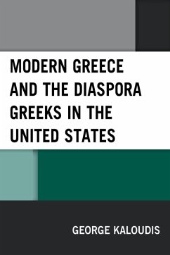 Modern Greece and the Diaspora Greeks in the United States - Kaloudis, George