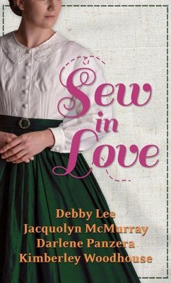 Sew in Love: 4 Historical Stories - Lee, Debby; McMurray, Jacquolyn; Panzera, Darlene