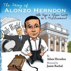 The Story of Alonzo Herndon: Who Says A Slave Can't Be a Millionaire? - Herndon, Adam