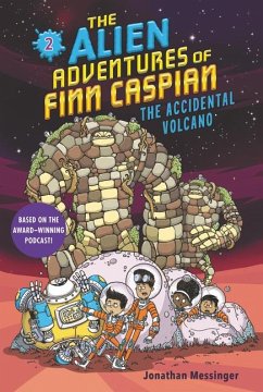 The Alien Adventures of Finn Caspian #2: The Accidental Volcano - Messinger, Jonathan