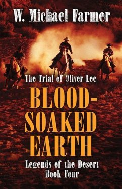 Blood-Soaked Earth: The Trial of Oliver Lee - Farmer, W. Michael