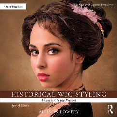 Historical Wig Styling: Victorian to the Present - Lowery, Allison (Wig and Makeup Specialist, Austin Performing Arts C