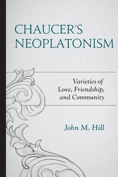 Chaucer's Neoplatonism - Hill, John M.