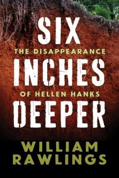 Six Inches Deeper: The Disappearance of Hellen Hanks - Rawlings, William