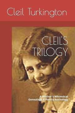 Cleil's Trilogy: A Mother's Whimsical Genealogy & Poetry Anthology - Turkington, Cleil