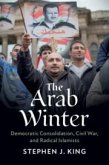 The Arab Winter: Democratic Consolidation, Civil War, and Radical Islamists