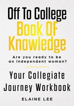 Off To College Book Of Knowledge: Are you ready to be an independent woman? - Lee, Elaine