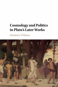 Cosmology and Politics in Plato's Later Works - O'Meara, Dominic J. (Universite de Fribourg, Switzerland)