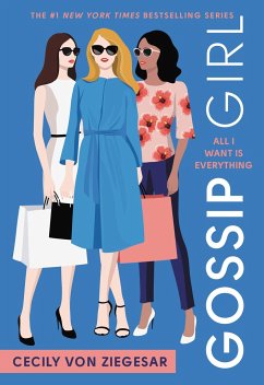 Gossip Girl: All I Want Is Everything : A Gossip Girl Novel - Ziegesar, Cecily von