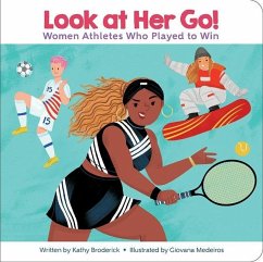 Encyclopaedia Britannica Kids: Look at Her Go! Women Athletes Who Played to Win - Broderick, Kathy