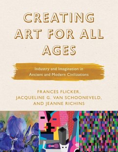 Creating Art for All Ages - Flicker, Frances; Schooneveld, Jacqueline G. van; Richins, Jeanne