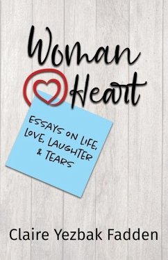 Woman@Heart: Essays on Life, Love, Laughter and Tears - Fadden, Claire Yezbak