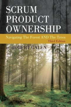 Scrum Product Ownership: Navigating The Forest AND The Trees - Galen, Robert