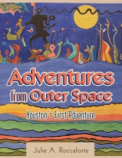 Adventures from Outer Space: Houston's First Adventure - Julie a Roccaforte