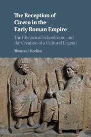 The Reception of Cicero in the Early Roman Empire - Keeline, Thomas J