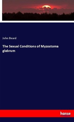 The Sexual Conditions of Myzostoma glabrum - Beard, John