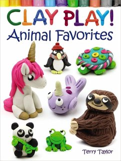 Clay Play! Animal Favorites - Taylor, Terry