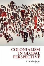 Colonialism in Global Perspective - Manjapra, Kris