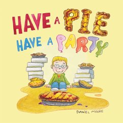 Have a Pie Have a Party - Moore, Daniel