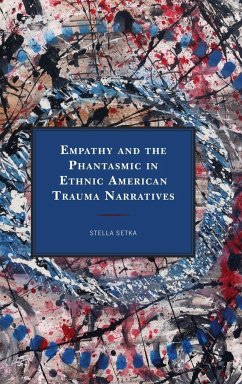 Empathy and the Phantasmic in Ethnic American Trauma Narratives - Setka, Stella