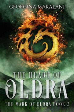 The Heart of Oldra (The Mark of Oldra, #2) (eBook, ePUB) - Makalani, Georgina