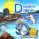 The Decisive Dolphin Gold Edition (Social skills for kids, #10) (eBook, ePUB) The Decisive Dolphin Gold Edition (Social skills for kids, #10) (eBook, ePUB)