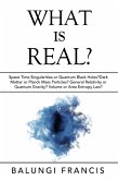 What is Real?:Space Time Singularities or Quantum Black Holes?Dark Matter or Planck Mass Particles? General Relativity or Quantum Gravity? Volume or Area Entropy Law? (Beyond Einstein, #10) (eBook, ePUB)