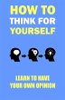 How to think for yourself (eBook, ePUB) - Bild 1