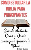 Cómo estudiar la Biblia para principianteS (eBook, ePUB) Cómo estudiar la Biblia para principianteS (eBook, ePUB)