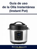 Guia de uso de la Olla Instantanea (Instant Pot) (eBook, ePUB)