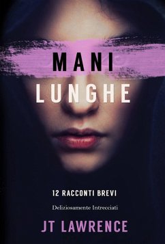 Mani Lunghe (Collezione Mani Lunghe (collezione di 6 libri), #1) (eBook, ePUB) - Lawrence, Jt