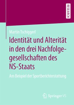 Identität und Alterität in den drei Nachfolgegesellschaften des NS-Staats (eBook, PDF) - Tschiggerl, Martin